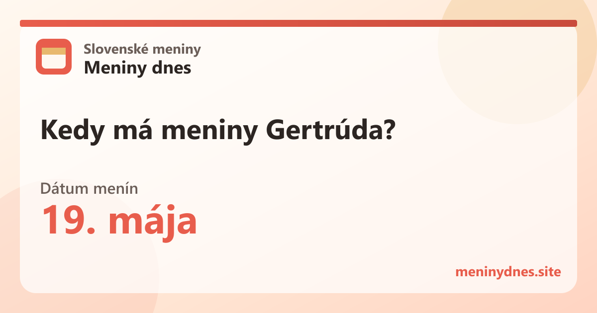 Kedy má meniny Gertrúda? 19. mája