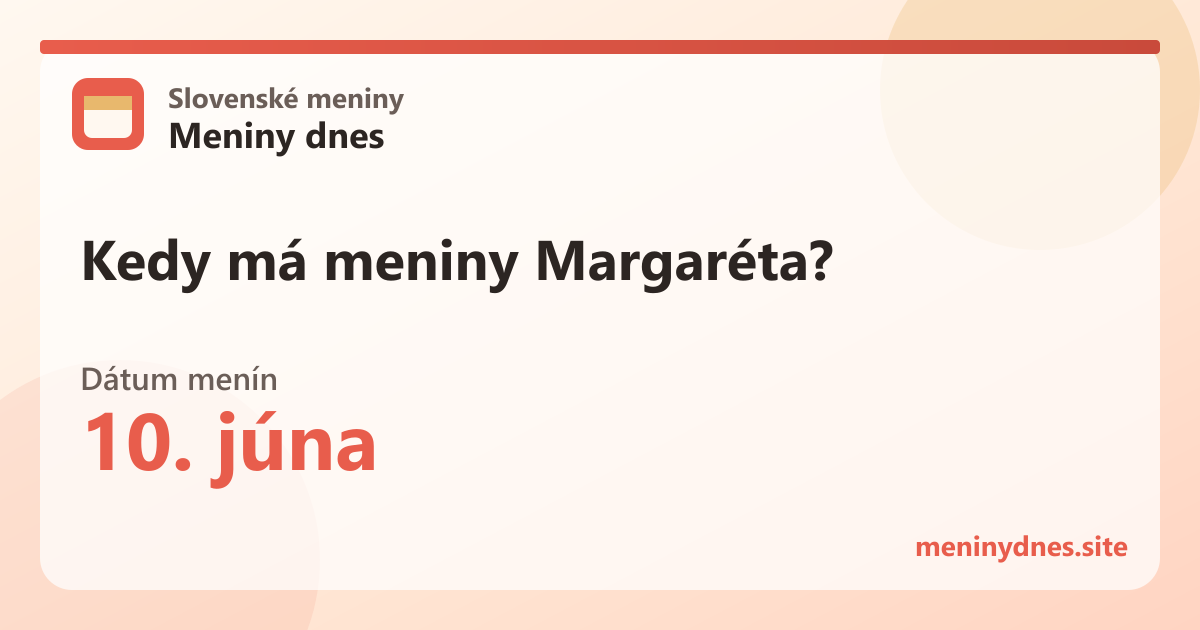 Kedy má meniny Margaréta? 10. júna