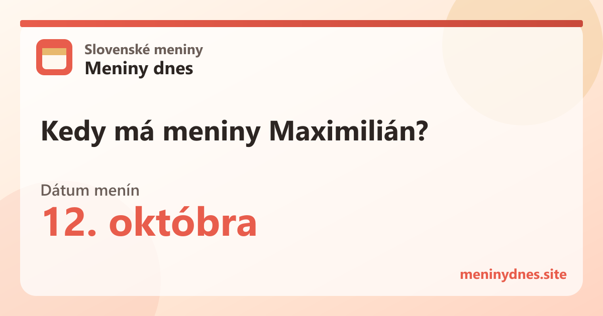 Kedy má meniny Maximilián? 12. októbra